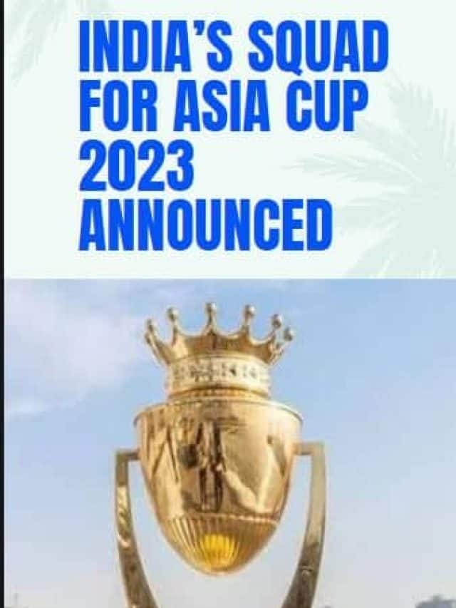 Asia Cup 2023 Team India Squad Announcement